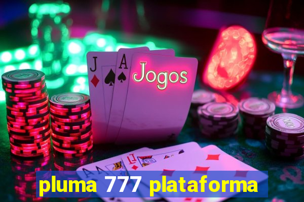 pluma 777 plataforma